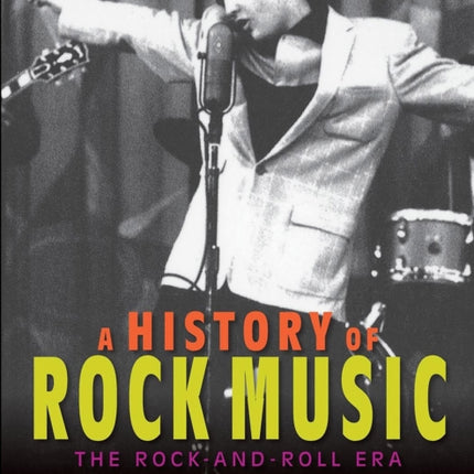 A History of Rock Music: The Rock-and-Roll Era