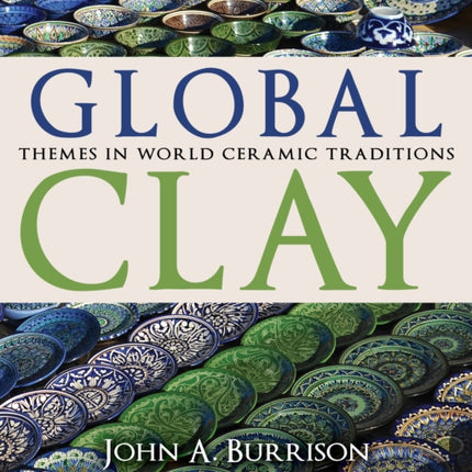 Global Clay: Themes in World Ceramic Traditions