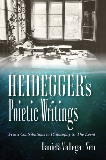 Heidegger's Poietic Writings: From Contributions to Philosophy to The Event