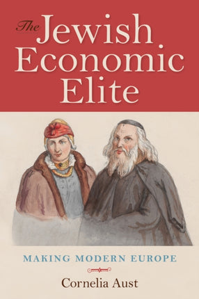 The Jewish Economic Elite: Making Modern Europe