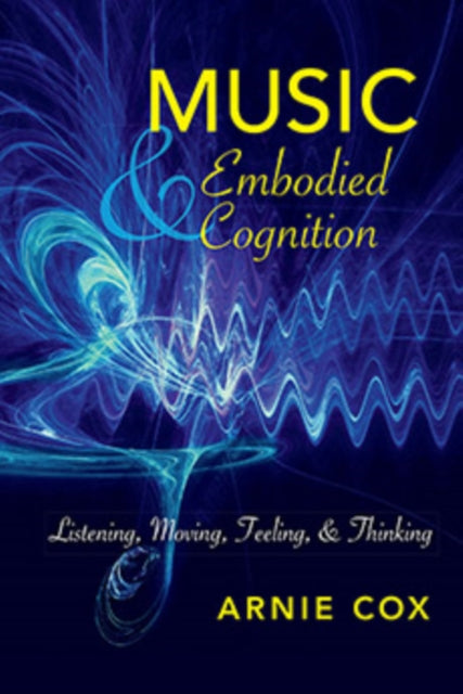 Music and Embodied Cognition: Listening, Moving, Feeling, and Thinking