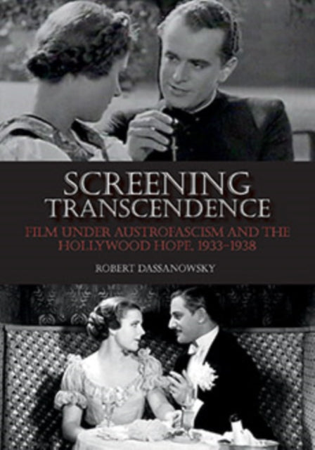 Screening Transcendence: Film under Austrofascism and the Hollywood Hope, 1933-1938