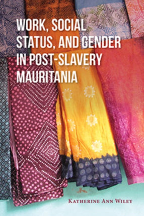 Work, Social Status, and Gender in Post-Slavery Mauritania