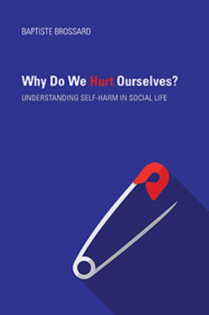 Why Do We Hurt Ourselves?: Understanding Self-Harm in Social Life