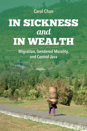 In Sickness and in Wealth: Migration, Gendered Morality, and Central Java