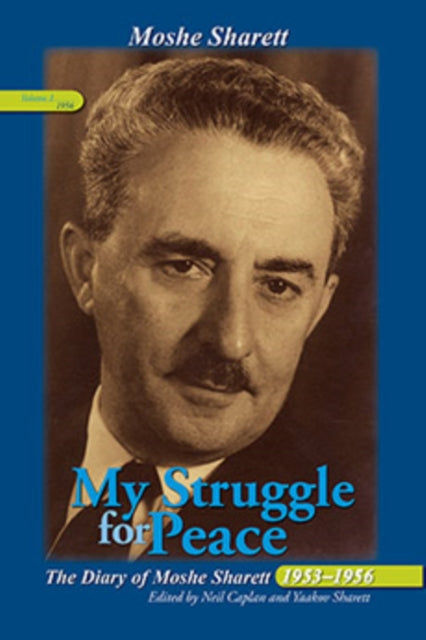 My Struggle for Peace, Vol. 1 (1953–1954): The Diary of Moshe Sharett, 1953–1956