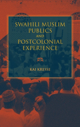 Swahili Muslim Publics and Postcolonial