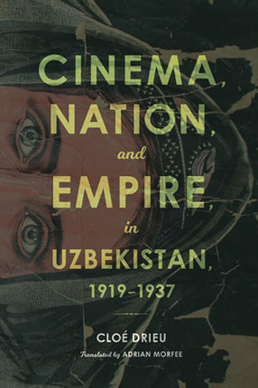 Cinema, Nation, and Empire in Uzbekistan, 1919-1937