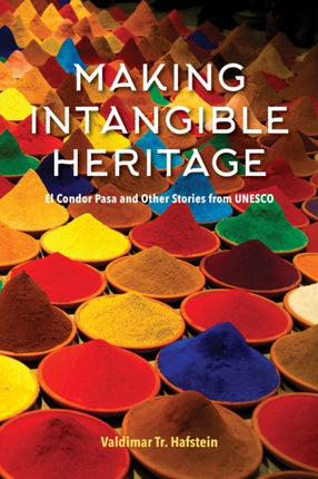 Making Intangible Heritage: El Condor Pasa and Other Stories from UNESCO