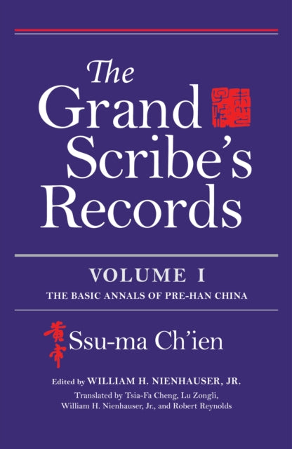 The Grand Scribe's Records, Volume I: The Basic Annals of Pre-Han China