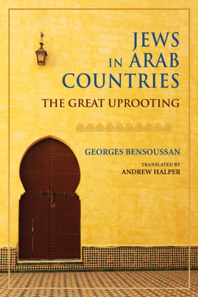 Jews in Arab Countries The Great Uprooting Studies in Antisemitism