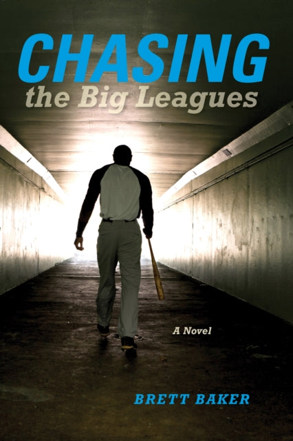 Chasing the Big Leagues: A Novel