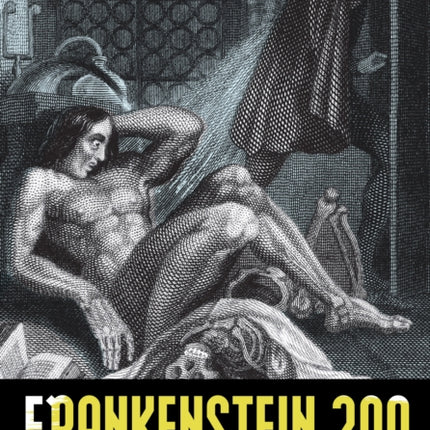 Frankenstein 200: The Birth, Life, and Resurrection of Mary Shelley's Monster