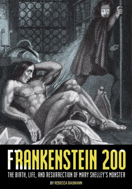 Frankenstein 200: The Birth, Life, and Resurrection of Mary Shelley's Monster