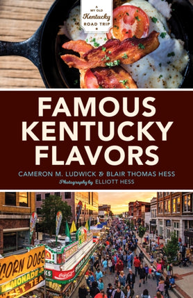 Famous Kentucky Flavors: Exploring the Commonwealth's Greatest Cuisines