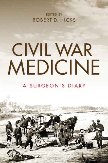 Civil War Medicine: A Surgeon's Diary