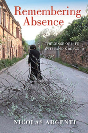 Remembering Absence: The Sense of Life in Island Greece