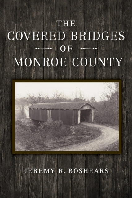 The Covered Bridges of Monroe County