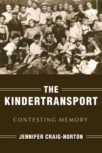 The Kindertransport: Contesting Memory