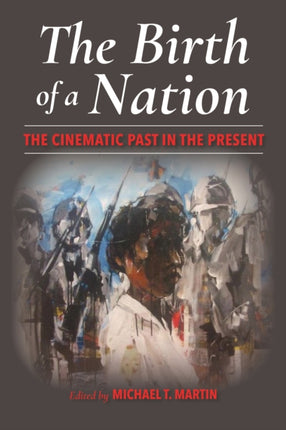 The Birth of a Nation: The Cinematic Past in the Present