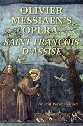 Olivier Messiaen's Opera, Saint Francois d'Assise