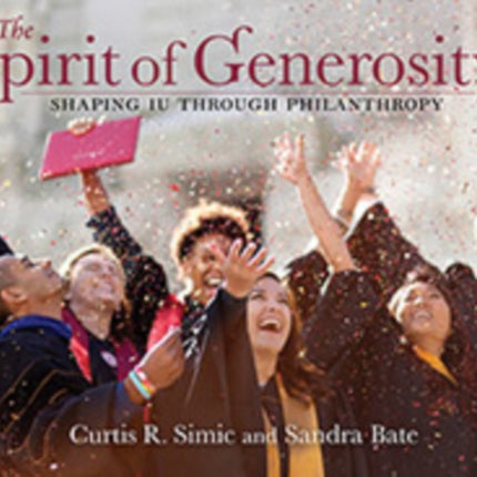 The Spirit of Generosity: Shaping IU Through Philanthropy