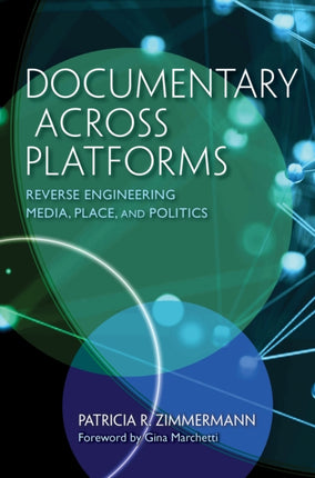 Documentary Across Platforms: Reverse Engineering Media, Place, and Politics