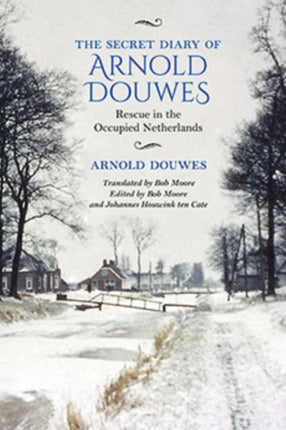 The Secret Diary of Arnold Douwes: Rescue in the Occupied Netherlands