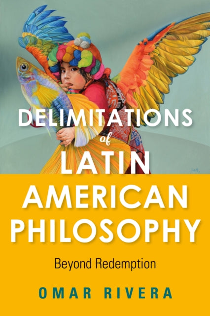 Delimitations of Latin American Philosophy: Beyond Redemption