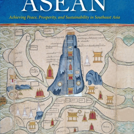 Mapping ASEAN: Achieving Peace, Prosperity, and Sustainability in Southeast Asia