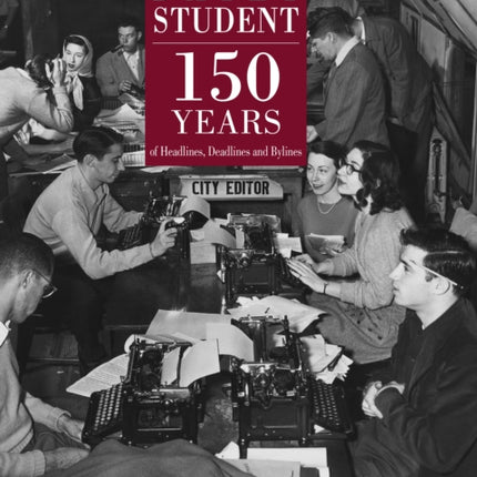 Indiana Daily Student: 150 Years of Headlines, Deadlines and Bylines