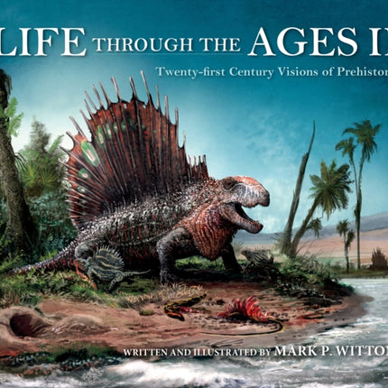 Life through the Ages II: Twenty-First Century Visions of Prehistory