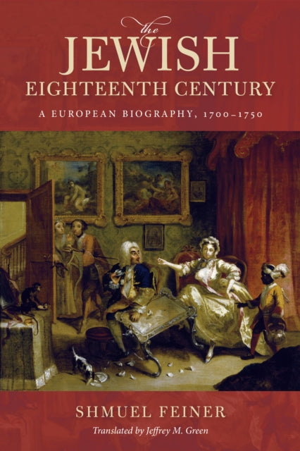 The Jewish Eighteenth Century: A European Biography, 1700–1750