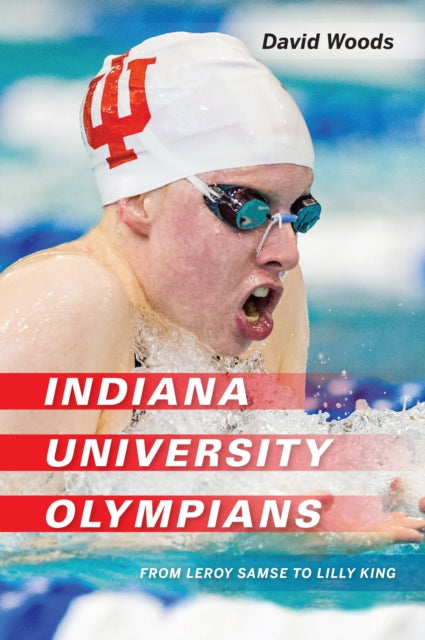 Indiana University Olympians: From Leroy Samse to Lilly King