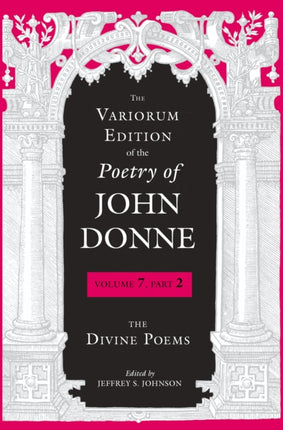 The Variorum Edition of the Poetry of John Donne: The Divine Poems