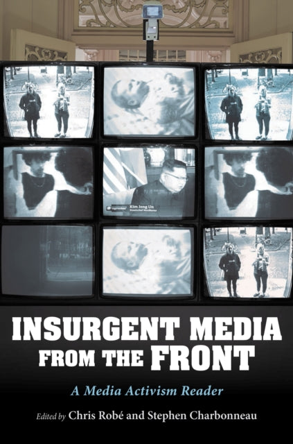 InsUrgent Media from the Front: A Media Activism Reader