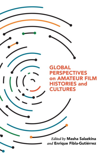 Global Perspectives on Amateur Film Histories and Cultures