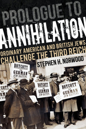 Prologue to Annihilation: Ordinary American and British Jews Challenge the Third Reich