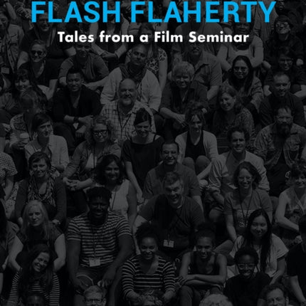 Flash Flaherty: Tales from a Film Seminar