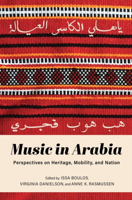 Music in Arabia: Perspectives on Heritage, Mobility, and Nation