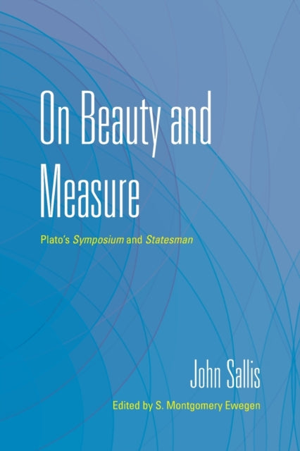 On Beauty and Measure: Plato's Symposium and Statesman