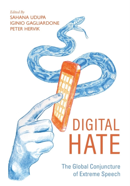 Digital Hate: The Global Conjuncture of Extreme Speech