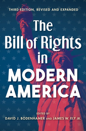 The Bill of Rights in Modern America: Third Edition, Revised and Expanded