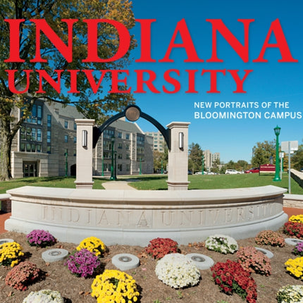 Indiana University: New Portraits of the Bloomington Campus