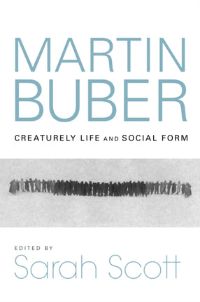 Martin Buber: Creaturely Life and Social Form