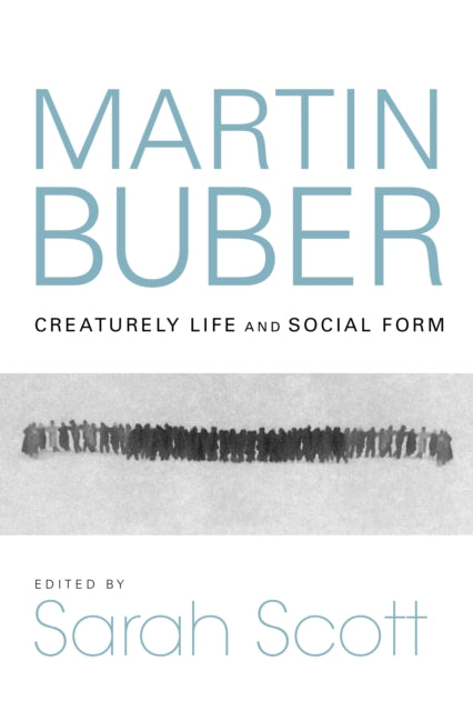 Martin Buber: Creaturely Life and Social Form