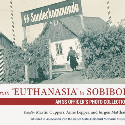 From "Euthanasia" to Sobibor: An SS Officer's Photo Collection