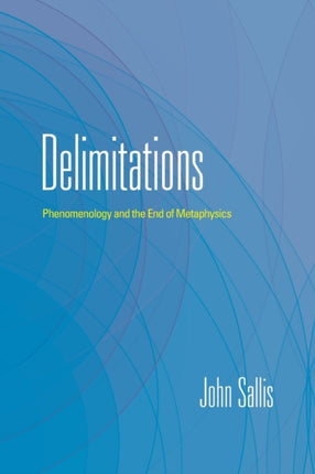 Delimitations: Phenomenology and the End of Metaphysics