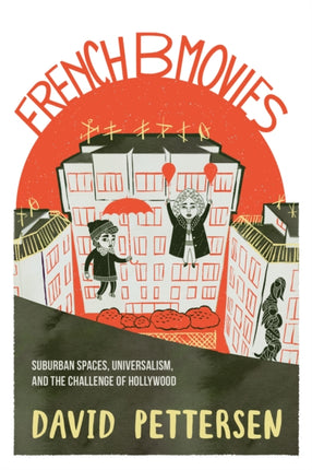 French B Movies: Suburban Spaces, Universalism, and the Challenge of Hollywood