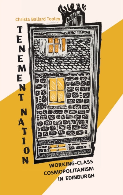 Tenement Nation: Working-Class Cosmopolitanism in Edinburgh